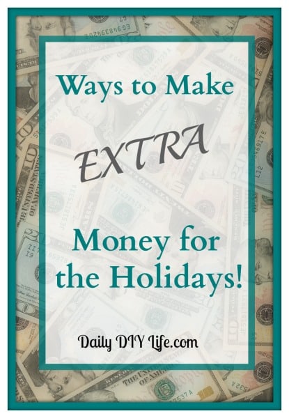 Tuesday Tips-Ways to Make Extra Money for the Holidays-Daily DIY Life.com
