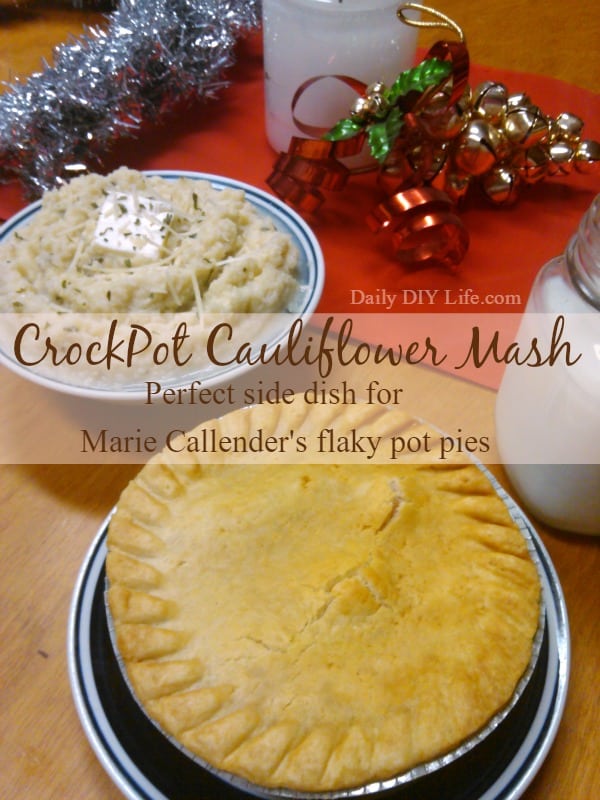 Marie Callender's Flaky Chicken Pot Pie with Crockpot Cauliflower Mash Recipe | Dail DIYLife.com